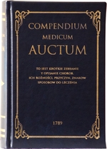 Compendium Medicum Auctum. To iest: krotkie zebranie i opisanie chorob ich rożności, przyczyn, znakow, sposobow do leczenia
