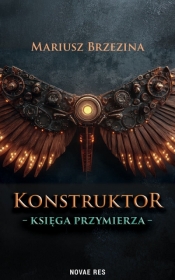 Konstruktor. Księga przymierza - Mariusz Brzezina