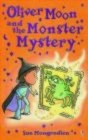 Oliver Moon and the Monster Mystery Sue Mongredien