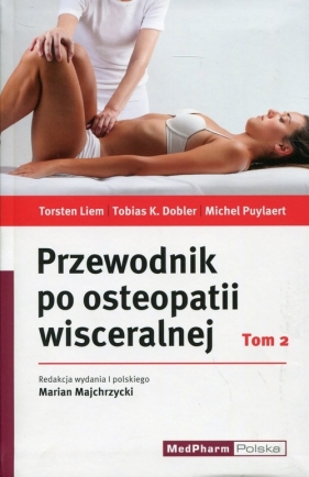 Przewodnik po osteopatii wisceralnej Tom 2 - Liem Torsten, Dobler Tobias K., Puylaert Michel
