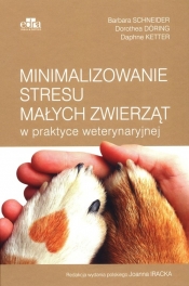 Minimalizowanie stresu małych zwierząt w praktyce weterynaryjnej - Schneider Barbara, Doring Dorothea, Ketter Daphne