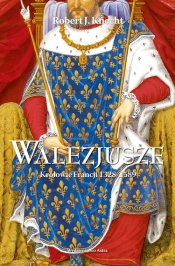 Walezjusze Królowie Francji 1328-1589 - Robert Jean Knecht