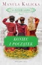 Koniec i początek. Na przekór losowi. Tom 2 - Manula Kalicka