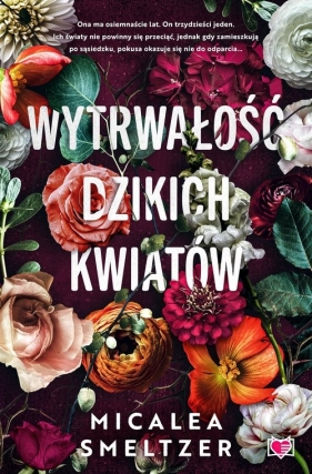 Wytrwałość dzikich kwiatów. Wildflowers. Tom 1 - Smeltzer Micalea