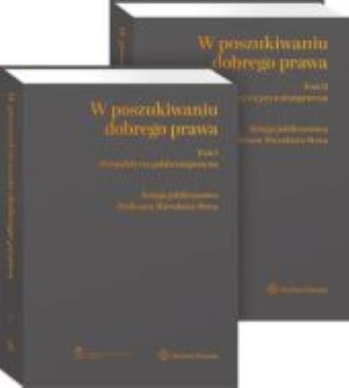 W poszukiwaniu dobrego prawa. Księga Jubileuszowa Profesora Mirosława Steca