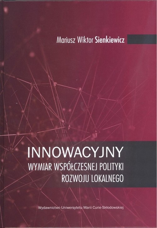 Innowacyjny wymiar współczesnej polityki rozwoju lokalnego