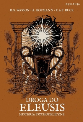 Droga do Eleusis / Okultura - Albert Hofmann, R. Gordon Wasson, C.A.P. Ruck