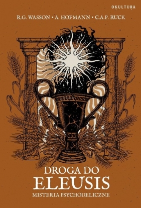 Droga do Eleusis / Okultura - R. Gordon Wasson, Albert Hofmann, C.A.P. RUCK