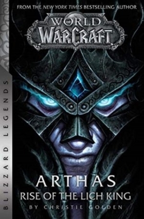 World of Warcraft: Arthas: Rise of the Lich King - Blizzard Legends - Christie Golden