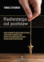 Radiestezja od podstaw. Reguły interpretacji odczuć radiestezyjnych, zasady praktyki radiestezyjnej, rodzaje przyrządów radiestezyjnych, najskuteczniejsze metody badań - Tomasz Sitkowski