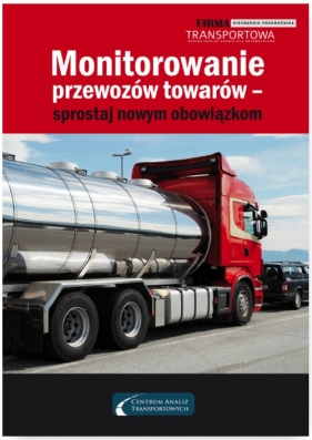 Monitorowanie przewozów towarów - sprostaj nowym obowiązkom - Adam Hrycak, Cezary Młotek