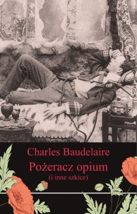 Pożeracz opium i inne szkice - Baudelaire Charles