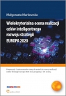 Wielokryterialna ocena realizacji celów inteligentnego rozwoju strategii EUROPA Markowska Małgorzata