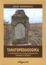 Tanatopedagogika w doświadczeniu wielowymiarowości człowieka i Józef Binnebesel