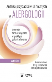 Analiza przypadków klinicznych w alergologii Część 3 - Andrzej Chciałowski, Jerzy Kruszewski