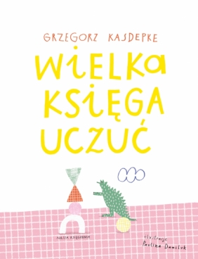 Wielka księga uczuć - Grzegorz Kasdepke