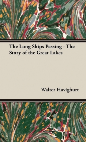 The Long Ships Passing - The Story of the Great Lakes - Havighurt Walter