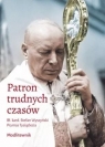 Patron trudnych czasów. Bł. kard. Stefan Wyszyński praca zbiorowa