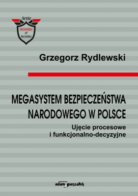 Megasystem bezpieczeństwa narodowego w Polsce - Rydlewski Grzegorz