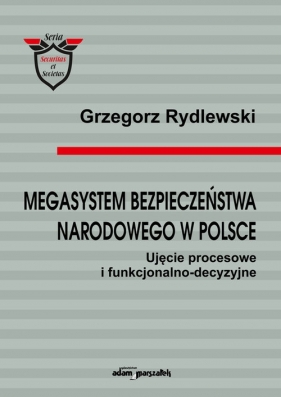 Megasystem bezpieczeństwa narodowego w Polsce - Grzegorz Rydlewski
