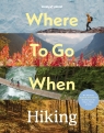 Where To Go When: Hiking. Lonely Planet Alexis Averbuck