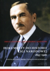 Dokumenty do historii Ligi Narodowej 1893-1906 - Tomasz Sikorski, Adam Wątor, Kozłowska Urszula