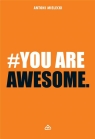 #You are Awesome Antoni Mielecki