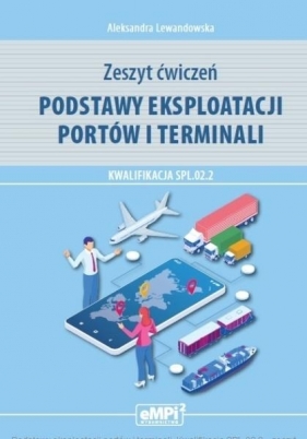Podstawy eksploatacji portów i terminali. Zeszyt ćwiczeń - Lewandowska Aleksandra