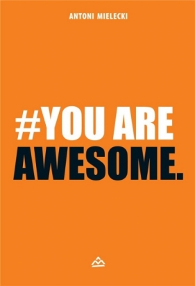 #You are Awesome - Antoni Mielecki