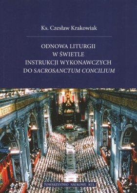 Odnowa liturgii w świetle instrukcji wykonawcz - KS. KRAKOWIAK CZESŁAW