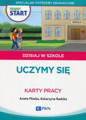 Pewny Start Dzisiaj w szkole Uczymy się Karty pracy - Aneta Pliwka, Katarzyna Radzka