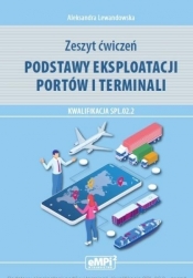 Podstawy eksploatacji portów i terminali. Zeszyt ćwiczeń - Aleksandra Lewandowska