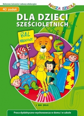 Dla dzieci sześcioletnich Nasza szkoła - Judyta Julia Wodnicka, Jarosław Żukowski