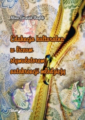 Edukacja kulturalna w liceum stymulatorem autokreacji młodzieży - Alina Górniok-Naglik