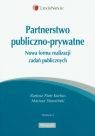 Partnerstwo publiczno - prywatne Nowa forma realizacji zadań publicznych Korbus Bartosz Piotr, Strawiński Mariusz