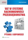 VAT w systemie rachunkowości przedsiębiorstwa Pytania i odpowiedzi Jerzy Kuchmacz