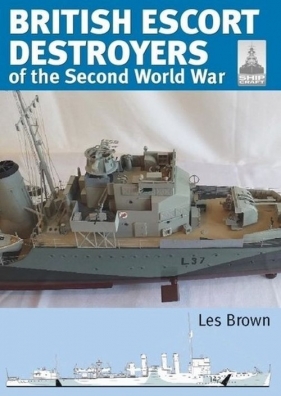 British Escort Destroyers of the Second World War - Les Brown