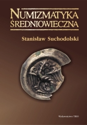 Numizmatyka średniowieczna moneta źródłem archeologicznym historycznym i ikonograficznym