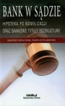 Bank w sądzie Hipoteka po nowelizacji oraz bankowe tytuły egzekucyjne Bartosz Łopalewski, Paweł Cetnarowski