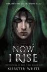 Now I Rise Kiersten White