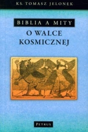 Biblia a mity o walce kosmicznej - Tomasz Jelonek