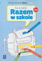 Nasze Razem w szkole 1 Zeszyt ćwiczeń część 1