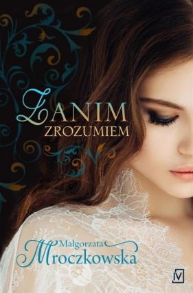 Zanim zrozumiem - Małgorzata Mroczkowska
