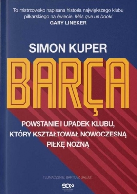 Barca Powstanie i upadek klubu który kształtował.. - Simon Kuper