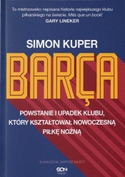Barca Powstanie i upadek klubu który kształtował.. - Simon Kuper
