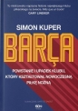 Barca Powstanie i upadek klubu który kształtował.. - Simon Kuper