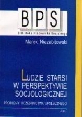 Ludzie starsi w perspektywie socjologicznej - Marek Niezabitowski