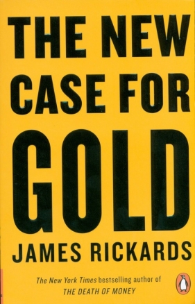 The New Case for Gold - Rickards James