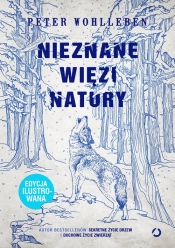 Nieznane więzi natury edycja ilustrowana - Peter Wohlleben