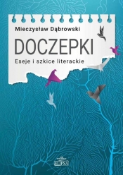 Doczepki Eseje i szkice literackie - Dąbrowski Mieczysław